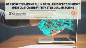 GT Securities: Going All in on Salesforce to Support Thier Customers with Faster Deal Matching