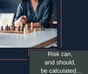 Risk can, and should, be calculated