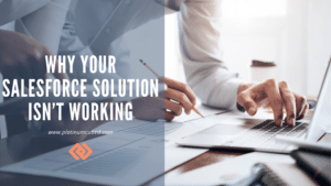 Why Your Salesforce Solution Isn’t Working